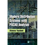 Modern Distribution Systems with PSCAD Analysis by Yazdani; Atousa, 9781138033559