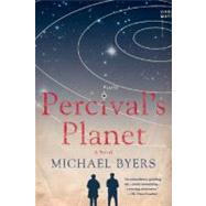 Percival's Planet A Novel by Byers, Michael, 9780312573560
