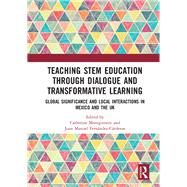 Teaching Stem Education Through Dialogue and Transformative Learning by Montgomery, Catherine; Fernndez-crdenas, Juan Manuel, 9780367263560