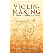 Violin-Making A Historical and Practical Guide by Heron-Allen, Edward, 9780486443560