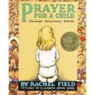 Prayer for a Child Diamond Anniversary Edition by Field, Rachel; Jones, Elizabeth Orton, 9780689873560