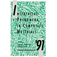 Interfacial Phenomena in Composite Materials '91: Proceedings of the Second International Conference Held 17-19 September, 1991 in Leuven, Belgium by Verpoest, Ignaas; Jones, Frank, 9780750603560