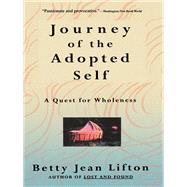 Journey Of The Adopted Self by Betty Jean Lifton, 9780786723560