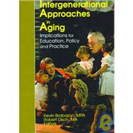 Intergenerational Approaches in Aging: Implications for Education, Policy, and Practice by Disch; Robert, 9780789003560