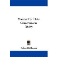 Manual for Holy Communion by Baynes, Robert Hall, 9781104333560
