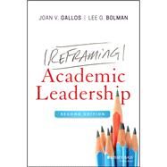Reframing Academic Leadership by Gallos, Joan V.; Bolman, Lee G., 9781119663560