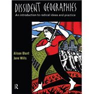 Dissident Geographies: An Introduction to Radical Ideas and Practice by Blunt; Alison, 9781138163560