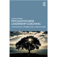 Psychosynthesis Coaching: Holistic Psychology for the Whole Human Being by Howard,Aubyn, 9781138543560