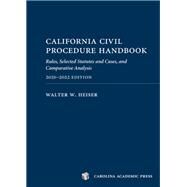California Civil Procedure Handbook 2021-2022: Rules, Selected Statutes and Cases, and Comparative Analysis, 2021-2022 Edition by Heiser, Walter W., 9781531023560