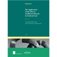 The Application of the Theory of Efficient Breach in Contract Law A Comparative Law and Economics Perspective by Liao, Wenqing, 9781780683560