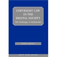 Copyright Law in the Digital Society The Challenges of Multimedia by Aplin, Tanya, 9781841133560