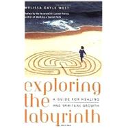 Exploring the Labyrinth A Guide for Healing and Spiritual Growth by West, Melissa Gayle; Artress, Lauren, 9780767903561