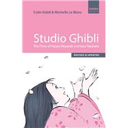 Studio Ghibli The Films of Hayao Miyazaki and Isao Takahata by Odell, Colin; Le Blanc, Michelle, 9780857303561