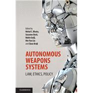Autonomous Weapons Systems by Bhuta, Nehal; Beck, Susanne; Gei, Robin; Liu, Hin-yan; Kre, Claus, 9781107153561