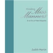Minding Miss Manners by Martin, Judith, 9781449493561