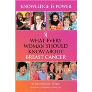 Knowledge Is Power: What Every Woman Should Know About Breast Cancer by Citrin, Dennis L., Dr.; Driscoll, Catherine D., 9781493573561