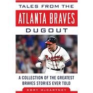 Tales from the Atlanta Braves Dugout by Mccartney, Cory, 9781683583561
