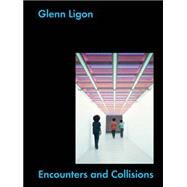 Glenn Ligon: Encounters and Collisions by Ligon, Glenn; Manacorda, Francesco; Farquharson, Alex; Bordowitz, Gregg, 9781849763561