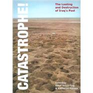 CATASTROPHE!: The Looting and Destruction of Iraq's Past by Emberling, Geoff, 9781885923561