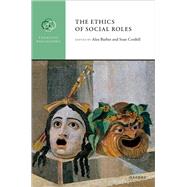 The Ethics of Social Roles by Barber, Alex; Cordell, Sean, 9780192843562