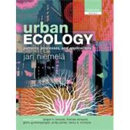 Urban Ecology Patterns, Processes, and Applications by Niemela, Jari; Breuste, Jurgen H.; Guntenspergen, Glenn; McIntyre, Nancy E.; Elmqvist, Thomas; James, Philip, 9780199563562