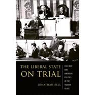 The Liberal State On Trial by Bell, Jonathan, 9780231133562