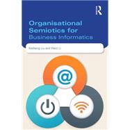 Organisational Semiotics for Business Informatics by Liu; Kecheng, 9780415823562
