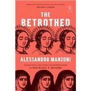 The Betrothed A Novel by Manzoni, Alessandro; Moore, Michael F.; Lahiri, Jhumpa, 9780679643562