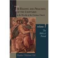 The Reading and Preaching of the Scriptures in the Worship of the Christian Church by Old, Hughes Oliphant, 9780802843562