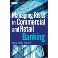 Managing Risks in Commercial and Retail Banking by Ghosh, Amalendu, 9781118103562