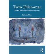 Twin Dilemmas: Changing Relationships Throughout the Life Span by Klein; Barbara, 9781138693562