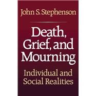 Death, Grief, and Mourning by Stephenson, John S., 9781416573562