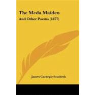 Meda Maiden : And Other Poems (1877) by Southesk, James Carnegie, 9781437123562