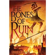 The Bones of Ruin by Raughley, Sarah, 9781534453562