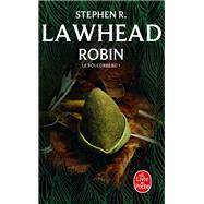 Robin (Le Roi Corbeau, Tome 1) by Stephen R. Lawhead, 9782253023562