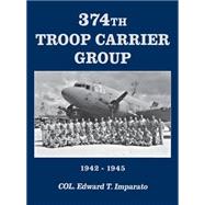 374th Troop Carrier Group 1942-1945 by Imparato, Edward T.; Anderson, Bentley J., 9785631143562