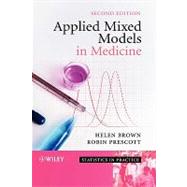 Applied Mixed Models in Medicine by Brown, Helen; Prescott, Robin, 9780470023563
