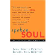 Spoken Soul : The Story of Black English by Rickford, John Russell; Rickford, Russell John, 9780471323563