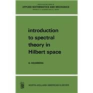 Introduction to Spectral Theory in Hilbert Space by Gilbert Helmberg, 9780720423563