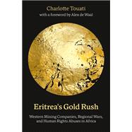 Eritrea's Gold Rush by Charlotte Touati, 9781350513563