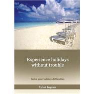 Experience Holidays Without Trouble by Ingram, Uriah, 9781505973563