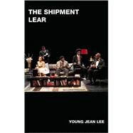 The Shipment/ LEAR by Lee, Young Jean, 9781559363563