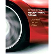 Introduction to Mechatronic Design by Carryer, J. Edward; Ohline, Matthew; Kenny, Thomas, 9780131433564