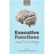 Executive Functions and Writing by Limpo, Teresa; Olive, Thierry, 9780198863564