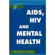 AIDS, HIV And Mental Health by Michael B. King, 9780521423564