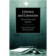 Literacy and Literacies: Texts, Power, and Identity by James Collins , Richard Blot, 9780521593564