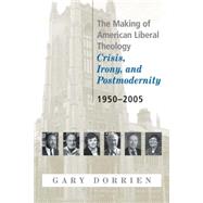 The Making of American Liberal Theology by Dorrien, Gary, 9780664223564