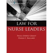 Law for Nurse Leaders by Grant, Paula DiMeo, R.N.; Ballard, Diana C., R.N., 9780826133564