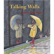 Talking Walls Discover Your World by Burns Knight, Margy; Sibley O'Brien, Anne, 9780884483564