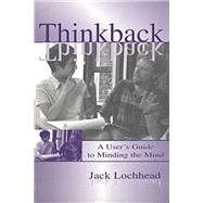 Thinkback: A User's Guide to Minding the Mind by Lochhead,Jack, 9781138433564